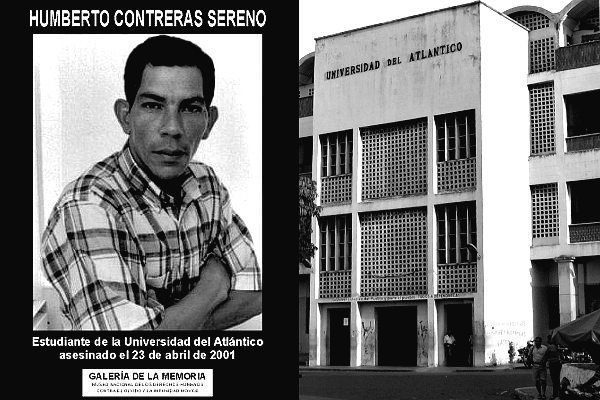 Humberto Contreras Sereno, fundador de laorganización Alma Máter, fue asesinado en 2001en Barranquilla por el DAS y paramilitares, así como otros líderes estudiantiles de la Universidad del Atlántico