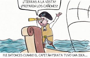 "Fue entonces cuando el capitán pirata tuvo una idea...". Caricatura: Átomo Cartún.